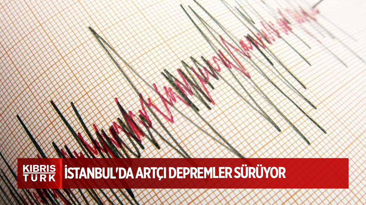 İstanbul'da artçı depremler sürüyor