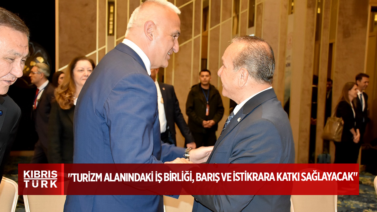 Ataoğlu: "Turizm Alanındaki İş Birliği, Barış ve İstikrara Katkı Sağlayacak"