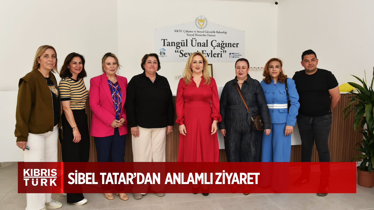 Sibel Tatar, Tangül Ünal Çağıner Vakfı Sevgi Evleri’ni ziyaret etti