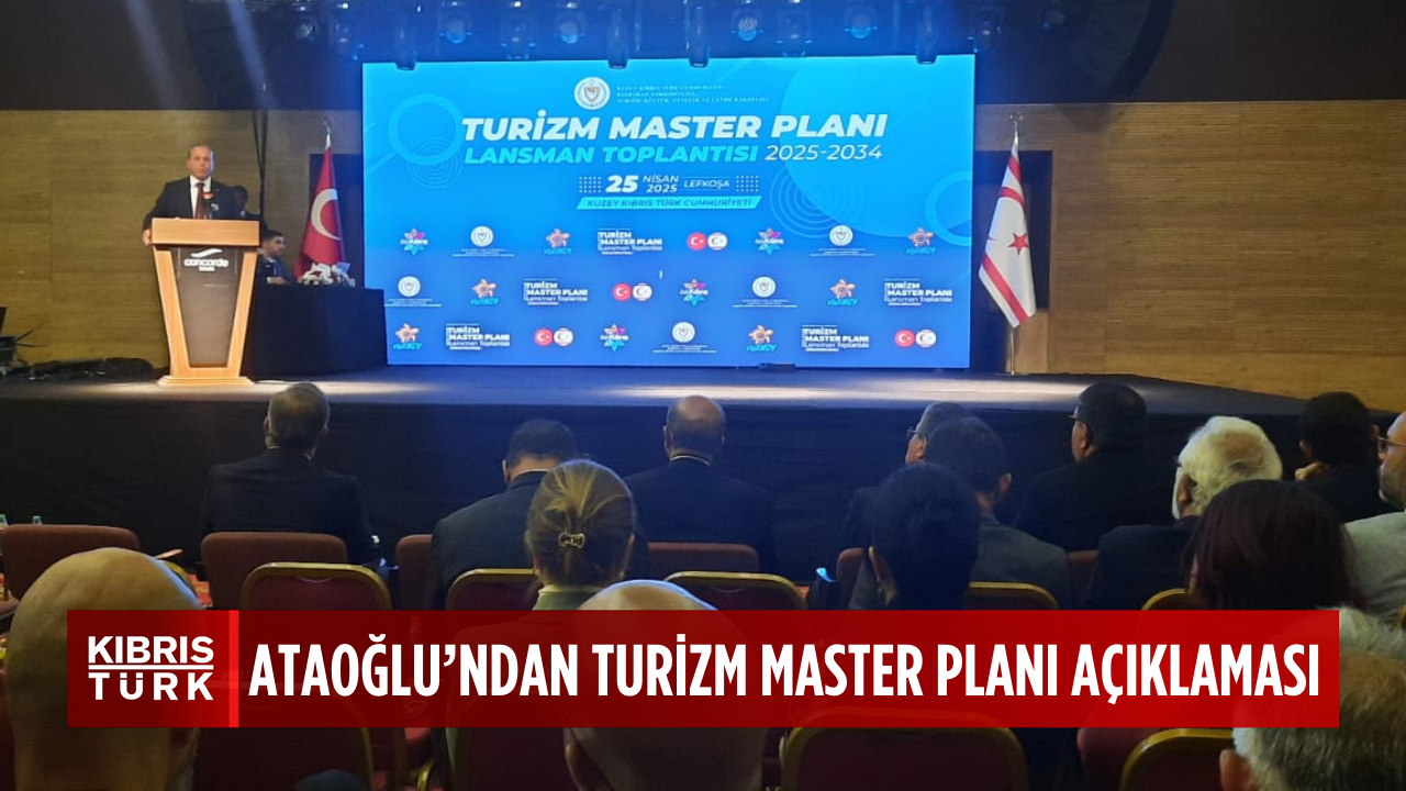 Ataoğlu: “2025-2034 KKTC Turizm Master Planı, turizmin anayasasıdır”