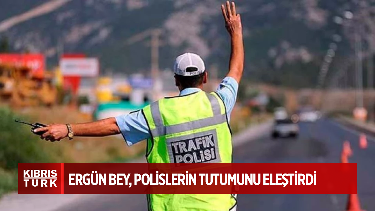 Ergün Bey, trafikte sorun çıkaran sürücüye müdahale etmeyen polislerin tutumunu eleştirdi