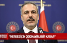 Hakan Fidan: Atılacak pratik adımları yakından takip edeceğiz