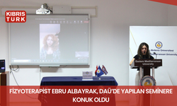 Fizyoterapist Ebru Albayrak, DAÜ’de yapılan seminere konuk oldu