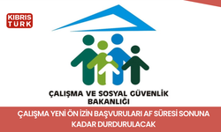 ÇALIŞMA YENİ ÖN İZİN BAŞVURULARI AF SÜRESİ SONUNA KADAR DURDURULACAK