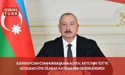 Azerbaycan Cumhurbaşkanı Aliyev, KKTC'nin TDT'ye gözlemci üye olarak katılmasını değerlendirdi