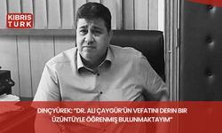 Dinçyürek: “Dr. Ali Çaygür’ün vefatını derin bir üzüntüyle öğrenmiş bulunmaktayım"