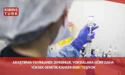 Araştırma yayınlandı: Zenginler, yoksullara göre daha yüksek genetik kanser riski taşıyor