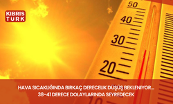 Hava sıcaklığında birkaç derecelik düşüş bekleniyor... 38-41 derece dolaylarında seyredecek