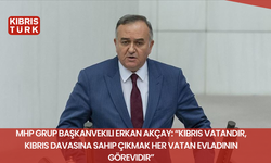 MHP Grup Başkanvekili Erkan Akçay: “Kıbrıs vatandır, Kıbrıs davasına sahip çıkmak her vatan evladının görevidir”
