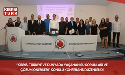 “Kıbrıs, Türkiye ve Dünyada Yaşanan Su Sorunları ve Çözüm Önerileri” konulu konferans düzenlendi