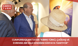 Cumhurbaşkanı Tatar: “Kıbrıs Türkü, çağdaş ve evrensel bir dille kendisini dünyaya tanıtıyor”