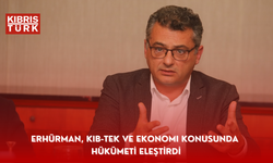 Erhürman, Kıb-Tek ve ekonomi konusunda hükümeti eleştirdi