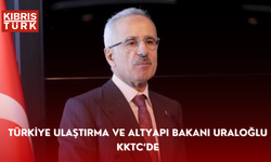 Türkiye Ulaştırma ve Altyapı Bakanı Uraloğlu KKTC’de