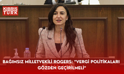 Bağımsız Milletvekili Rogers: “Vergi politikaları gözden geçirilmeli”