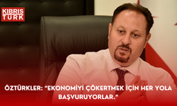 Öztürkler: “Ekonomiyi çökertmek için her yola başvuruyorlar.”