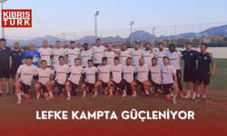 Lefke kampta güçleniyor