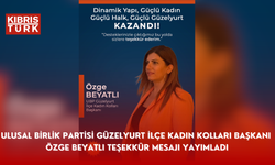 Ulusal Birlik Partisi Güzelyurt İlçe Kadın Kolları Başkanı Özge BEYATLI teşekkür mesajı yayımladı