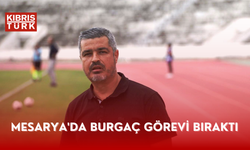 Mesarya'da Burgaç görevi bıraktı