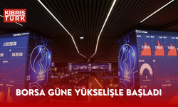 Borsa güne yükselişle başladı