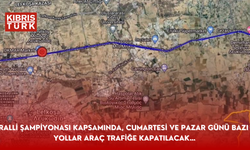 RALLİ ŞAMPİYONASI KAPSAMINDA, CUMARTESİ VE PAZAR GÜNÜ BAZI YOLLAR ARAÇ TRAFİĞE KAPATILACAK…