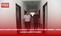 Bakan Gardiyanoğlu Kalkanlı Yaşam Evi'ni ziyaret ederek, tadilat çalışmalarını inceledi