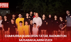 Cumhurbaşkanı Ersin Tatar, Badminton müsabakalarını izledi