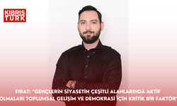 Fırat: “Gençlerin siyasetin çeşitli alanlarında aktif olmaları toplumsal gelişim ve demokrasi için kritik bir faktör”