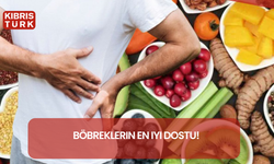 Böbreklerin en iyi dostu! Bu besinlere dikkat