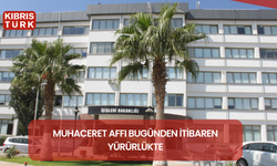 Muhaceret Affı bugünden itibaren yürürlükte