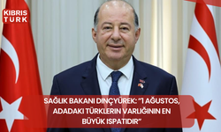 Sağlık Bakanı Dinçyürek: ”1 Ağustos, adadaki Türklerin varlığının en büyük ispatıdır”