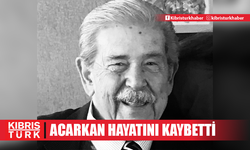 Eski Cumhuriyet Meclisi Başkanı Acarkan hayatını kaybetti