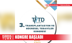 3. Transplantasyon ve Hücresel Tedaviler Kongresi başladı