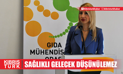 “Gıda mühendisleri olmadan sağlıklı bir gelecek düşünülemez”