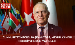 Cumhuriyet Meclisi Başkanı Töre, Mevlid Kandili nedeniyle mesaj yayımladı