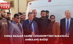 China Bazaar Sahibi Choudhry'den Bakanlığa ambulans bağışı