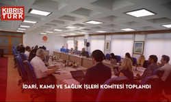 İdari, Kamu ve Sağlık İşleri Komitesi toplandı