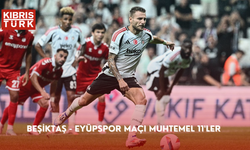 Beşiktaş - Eyüpspor maçı muhtemel 11'ler