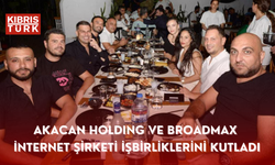 Akacan Holding ve Broadmax Internet Şirketi İşbirliklerini Kutladı