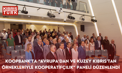 Koopbank’ta “Avrupa’dan ve Kuzey Kıbrıs’tan Örnekleriyle Kooperatifçilik” paneli düzenlendi