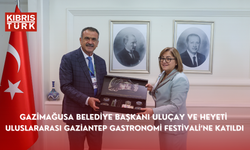 Gazimağusa Belediye Başkanı Uluçay ve heyeti Uluslararası Gaziantep Gastronomi Festivali’ne katıldı