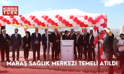 Maraş Sağlık Merkezi temeli atıldı