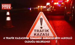 4 trafik kazasının tümünde sürücülerin alkollü olduğu belirlendi