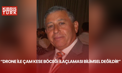 “Drone ile çam kese böceği ilaçlaması bilimsel değildir”