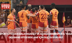 Spor Toto'dan Galatasaray ve Adana Demirspor'a 'yasa dışı bahis sitesi reklamı' için suç duyurusu!