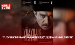 “Yüzyıllık Destan” pazartesi Tatlısu’da sahnelenecek