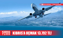 Kıbrıs'a uçmak 13.792 TL!