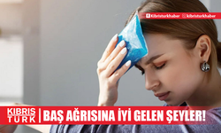 Baş ağrısına iyi gelen çaylar, yiyecekler, yağlar ve doğal yöntemler neler?