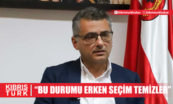 Erhürman: Bu durumu erken seçim temizler