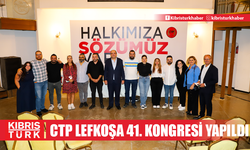 CTP Lefkoşa İlçesi 41. Kongresi yapıldı...