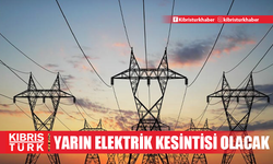 Girne’nin bazı bölgelerinde yarın elektrik kesintisi olacak